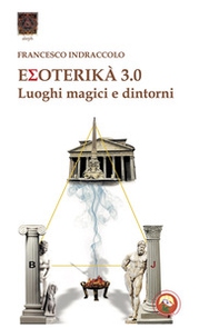 Esoterika 3.0. Luoghi magici e dintorni - Librerie.coop