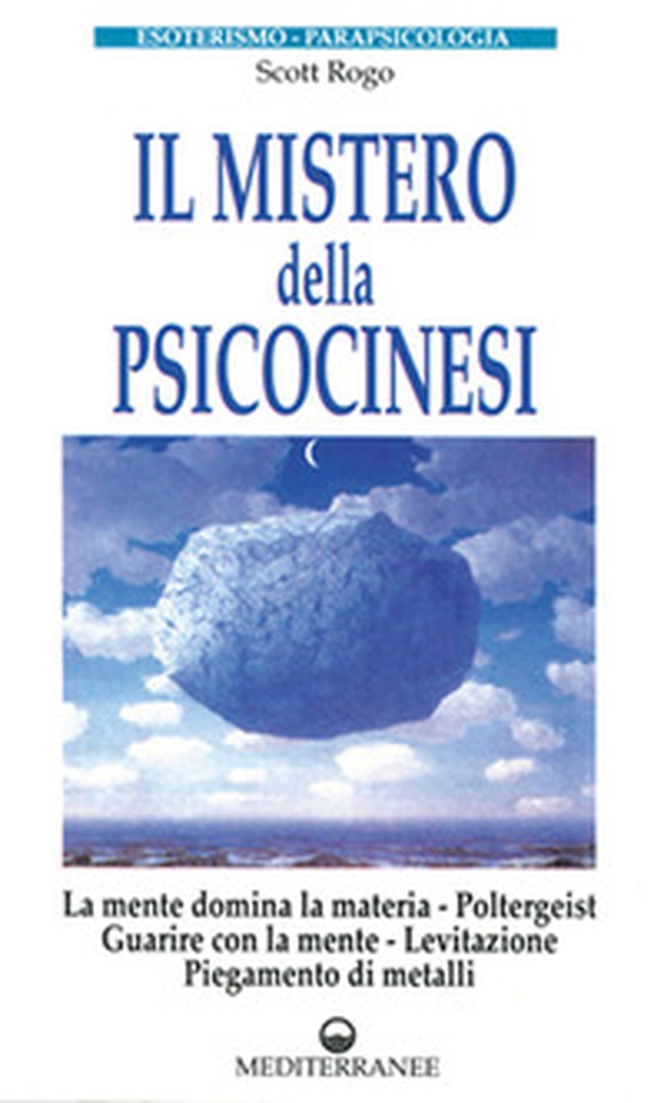 Il mistero della psicocinesi. La mente domina la materia. Poltergeist. Guarire con la mente. Levitazione. Piegamento dei metalli - Librerie.coop Il mistero della psicocinesi. La mente domina la materia. Poltergeist. Guarire con la mente. Levitazione. Piegamento dei metalli - Librerie.coop