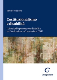 Costituzionalismo e disabilità. I diritti delle persone con disabilità tra Costituzione e Convenzione ONU - Librerie.coop