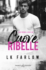 Cuore ribelle. The rebel love - Vol. 1 - Librerie.coop