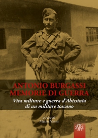 Antonio Burgassi. Memorie di guerra. Vita militare e guerra d'Abissinia di un militare toscano - Librerie.coop