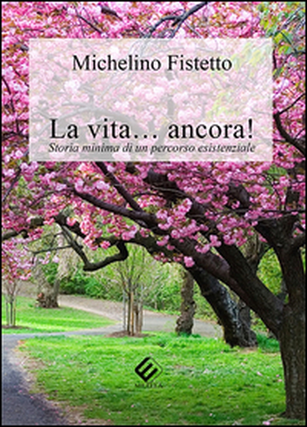 La vita... ancora! Storia minima di un percorso esistenziale - Librerie.coop La vita... ancora! Storia minima di un percorso esistenziale - Librerie.coop