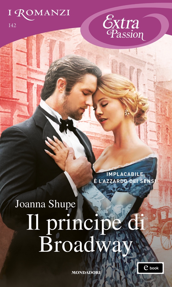 Il principe di Broadway (I Romanzi Extra Passion) - Librerie.coop Il principe di Broadway (I Romanzi Extra Passion) - Librerie.coop