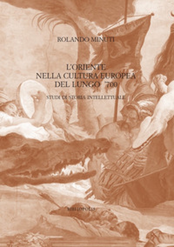 L'Oriente nella cultura europea del lungo '700. Studi di storia intellettuale - Librerie.coop L'Oriente nella cultura europea del lungo '700. Studi di storia intellettuale - Librerie.coop
