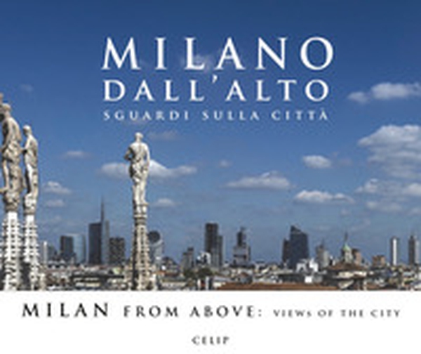 Milano dall'alto. Sguardi sulla città. Ediz. italiana e inglese - Librerie.coop Milano dall'alto. Sguardi sulla città. Ediz. italiana e inglese - Librerie.coop