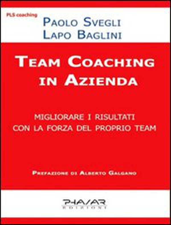 Team coaching in azienda. Migliorare i risultati con la forza del proprio team - Librerie.coop Team coaching in azienda. Migliorare i risultati con la forza del proprio team - Librerie.coop