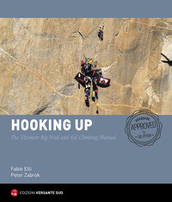Hooking up. The Ultimate Big Wall and Aid Climbing Manual - Librerie.coop Hooking up. The Ultimate Big Wall and Aid Climbing Manual - Librerie.coop