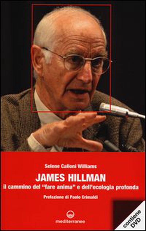 James Hillman. Il cammino del «fare anima» e dell'ecologia profonda - Librerie.coop James Hillman. Il cammino del «fare anima» e dell'ecologia profonda - Librerie.coop