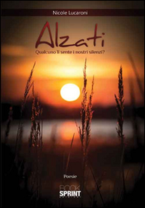 Alzati. Qualcuno li sente i nostri silenzi? - Librerie.coop Alzati. Qualcuno li sente i nostri silenzi? - Librerie.coop