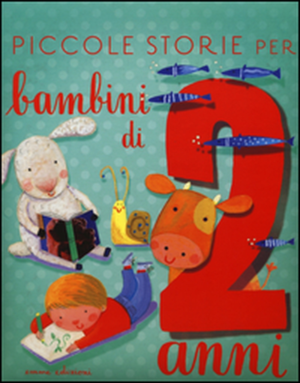 Piccole storie per bambini di due anni - Librerie.coop Piccole storie per bambini di due anni - Librerie.coop
