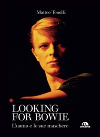 Looking for Bowie. L'uomo e le sue maschere - Librerie.coop