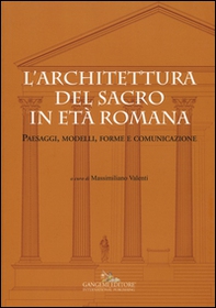 L'architettura del sacro in età romana. Paesaggi, modelli, forme e comunicazione - Librerie.coop