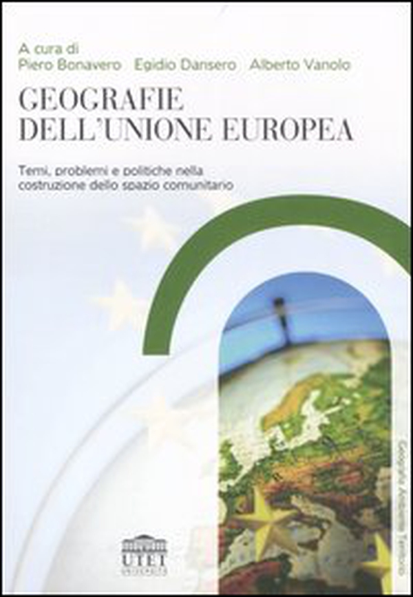 Geografie dell'Unione Europea. Temi, problemi e politiche nella costruzione dello spazio comunitario - Librerie.coop Geografie dell'Unione Europea. Temi, problemi e politiche nella costruzione dello spazio comunitario - Librerie.coop