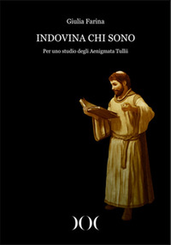 Indovina chi sono. Per uno studio degli Aenigmata Tullii - Librerie.coop Indovina chi sono. Per uno studio degli Aenigmata Tullii - Librerie.coop