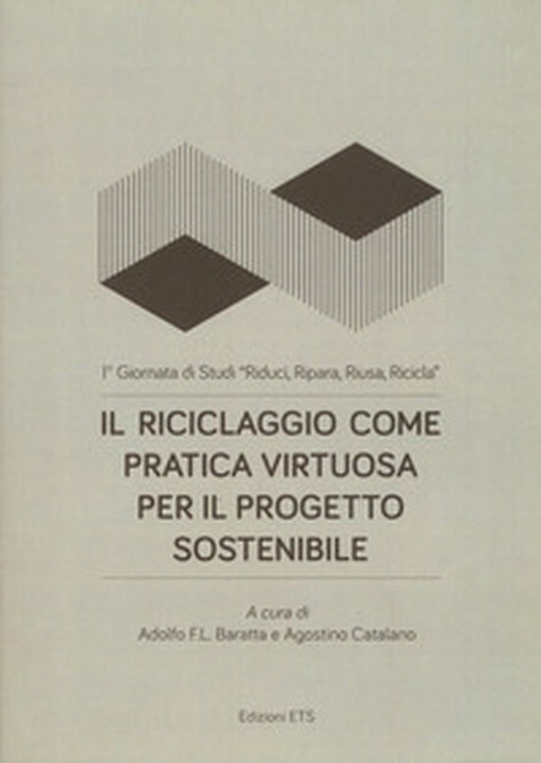 Il riciclaggio come pratica virtuosa per il progetto sostenibile. 1ª Giornata di Studi «Riduci, ripara, riusa, ricicla» - Librerie.coop Il riciclaggio come pratica virtuosa per il progetto sostenibile. 1ª Giornata di Studi «Riduci, ripara, riusa, ricicla» - Librerie.coop