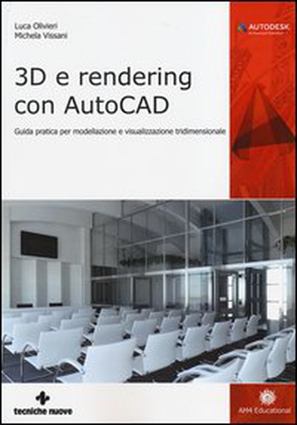 3D e rendering con AutoCAD. Guida pratica per modellazione e visualizzazione tridimensionale - Librerie.coop 3D e rendering con AutoCAD. Guida pratica per modellazione e visualizzazione tridimensionale - Librerie.coop