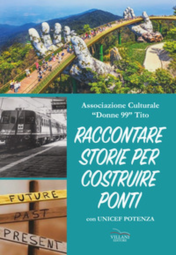 Raccontare storie per costruire ponti. Con Unicef Potenza - Librerie.coop Raccontare storie per costruire ponti. Con Unicef Potenza - Librerie.coop