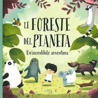 Le foreste del pianeta. Un'incredibile avventura - Librerie.coop