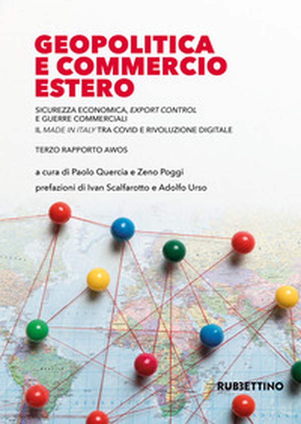 Geopolitica e commercio estero. Sicurezza economica, export control e guerre commerciali. Il made in Italy tra Covid e rivoluzione digitale - Librerie.coop Geopolitica e commercio estero. Sicurezza economica, export control e guerre commerciali. Il made in Italy tra Covid e rivoluzione digitale - Librerie.coop