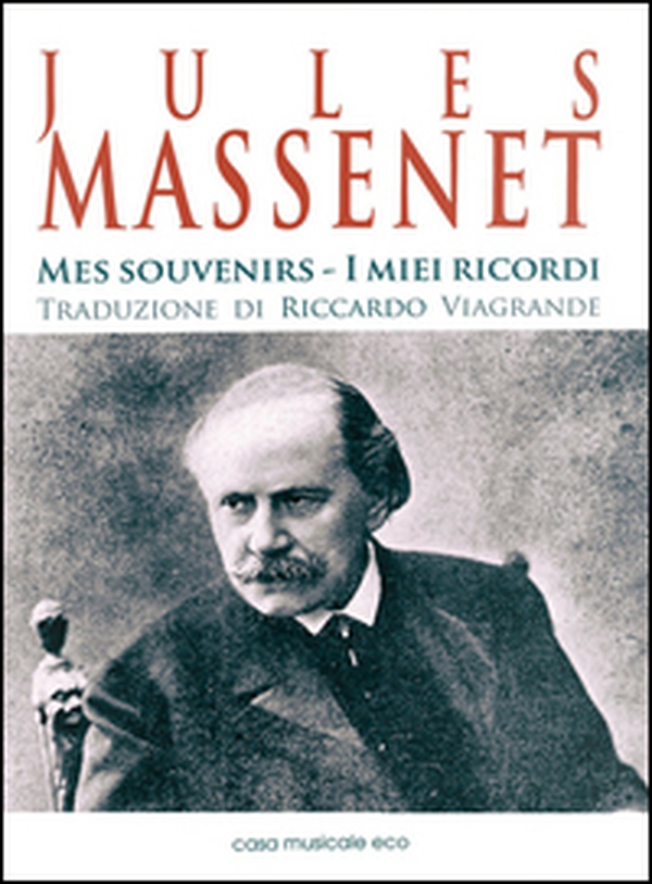 Jules Massenet. Mes souvenirs. Ediz. italiana e francese - Librerie.coop Jules Massenet. Mes souvenirs. Ediz. italiana e francese - Librerie.coop