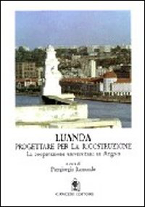 Luanda. Progettare per la ricostruzione - Librerie.coop Luanda. Progettare per la ricostruzione - Librerie.coop