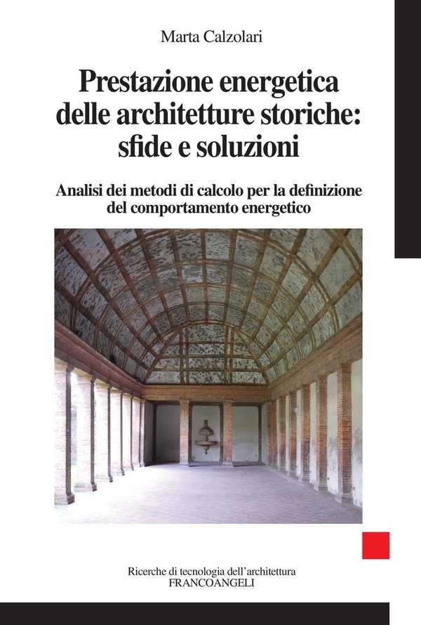 Prestazione energetica delle architetture storiche: sfide e soluzioni. Analisi dei metodi di calcolo per la definizione del comportamento energetico - Librerie.coop Prestazione energetica delle architetture storiche: sfide e soluzioni. Analisi dei metodi di calcolo per la definizione del comportamento energetico - Librerie.coop