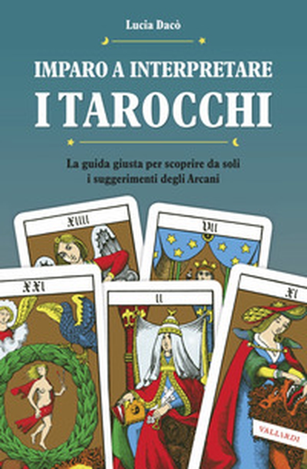 Imparo a interpretare i tarocchi. La guida completa per scoprire da soli i suggerimenti degli Arcani - Librerie.coop Imparo a interpretare i tarocchi. La guida completa per scoprire da soli i suggerimenti degli Arcani - Librerie.coop