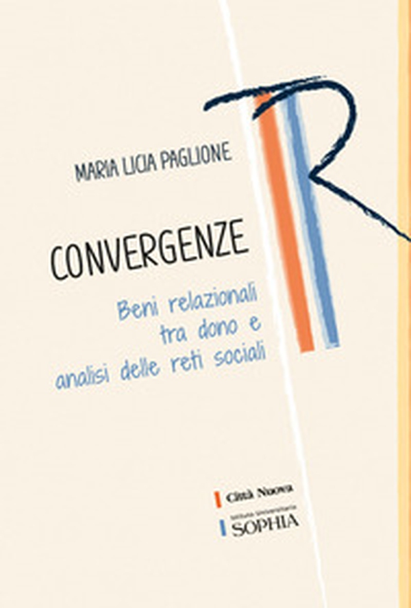 Convergenze. Beni relazionali tra dono e analisi delle reti sociali - Librerie.coop Convergenze. Beni relazionali tra dono e analisi delle reti sociali - Librerie.coop