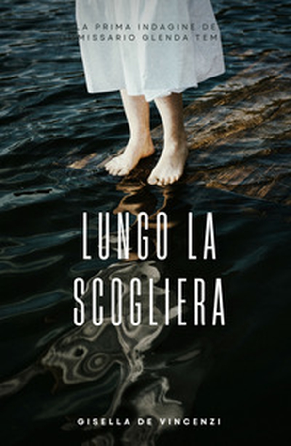 Lungo la scogliera. La prima indagine del commissario Glenda Temepra - Librerie.coop Lungo la scogliera. La prima indagine del commissario Glenda Temepra - Librerie.coop