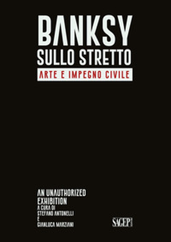 Bansky sullo stretto. Arte e impegno civile. An unauthorized exhibition. Catalogo della mostra (Reggio Calabria, 5 dicembre 2021-26 febbraio 2022). Ediz. italiana e inglese - Librerie.coop Bansky sullo stretto. Arte e impegno civile. An unauthorized exhibition. Catalogo della mostra (Reggio Calabria, 5 dicembre 2021-26 febbraio 2022). Ediz. italiana e inglese - Librerie.coop