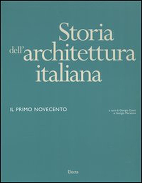Storia dell'architettura italiana. Il primo Novecento - Librerie.coop Storia dell'architettura italiana. Il primo Novecento - Librerie.coop