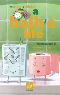 A Bath's life. Anche in bagno non c'è pace! - Librerie.coop