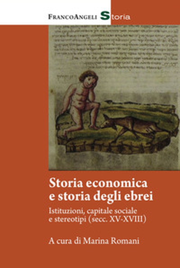 Storia economica e storia degli ebrei. Istitutuzioni, capitale sociale e stereotipi (Sec. XV-XVIII) - Librerie.coop Storia economica e storia degli ebrei. Istitutuzioni, capitale sociale e stereotipi (Sec. XV-XVIII) - Librerie.coop
