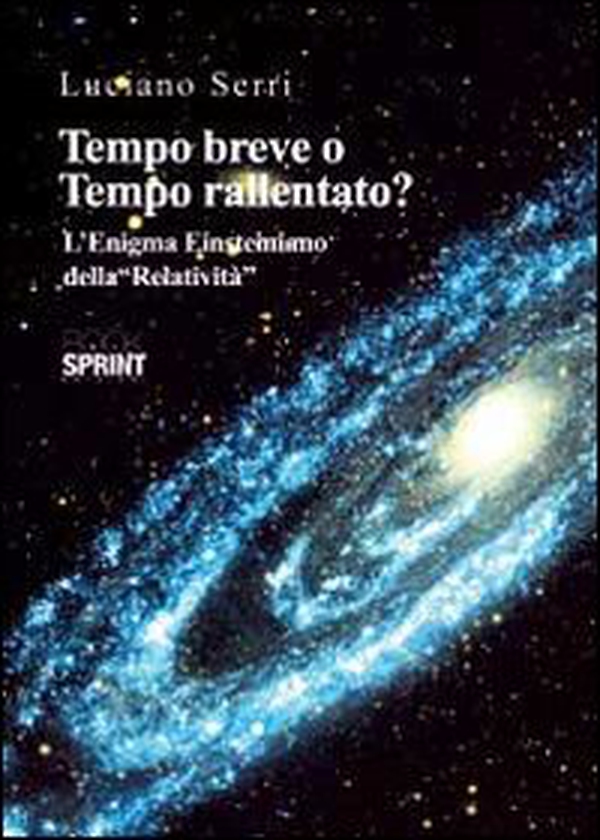 Tempo breve o tempo rallentato? Il nodo dell'enigma Lorentz-Einsteiniano della «relatività» - Librerie.coop Tempo breve o tempo rallentato? Il nodo dell'enigma Lorentz-Einsteiniano della «relatività» - Librerie.coop