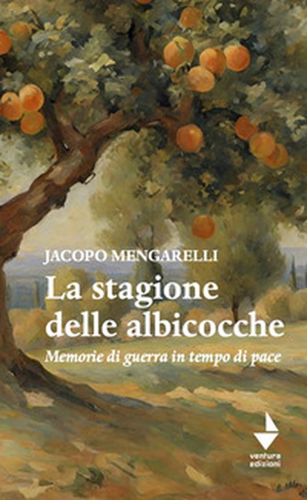La stagione delle albicocche. Memorie di guerra in tempo di pace - Librerie.coop La stagione delle albicocche. Memorie di guerra in tempo di pace - Librerie.coop