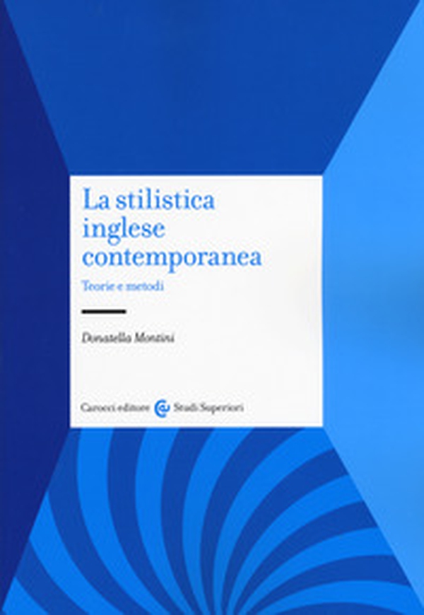 La stilistica inglese contemporanea. Teorie e metodi - Librerie.coop La stilistica inglese contemporanea. Teorie e metodi - Librerie.coop