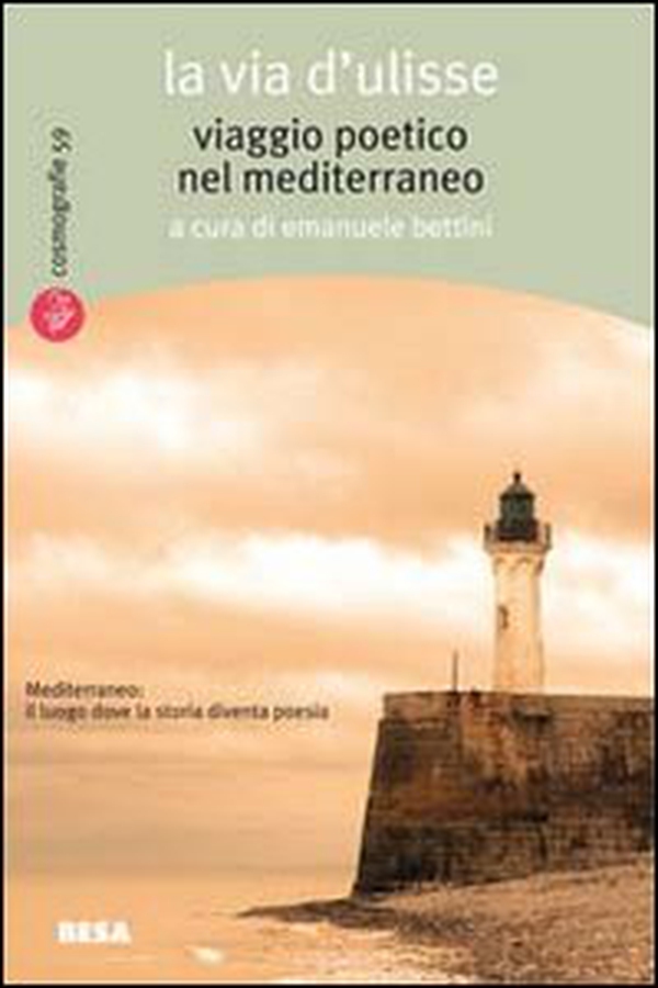 La via d'Ulisse. Viaggio poetico nel Mediterraneo - Librerie.coop La via d'Ulisse. Viaggio poetico nel Mediterraneo - Librerie.coop