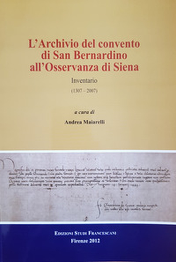 L'archivio del convento di San Bernardino di Siena. Inventario (1307-2007) - Librerie.coop L'archivio del convento di San Bernardino di Siena. Inventario (1307-2007) - Librerie.coop