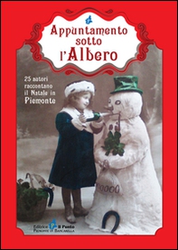 Appuntamento sotto l'albero. 25 autori raccontano il Natale in Piemonte - Librerie.coop