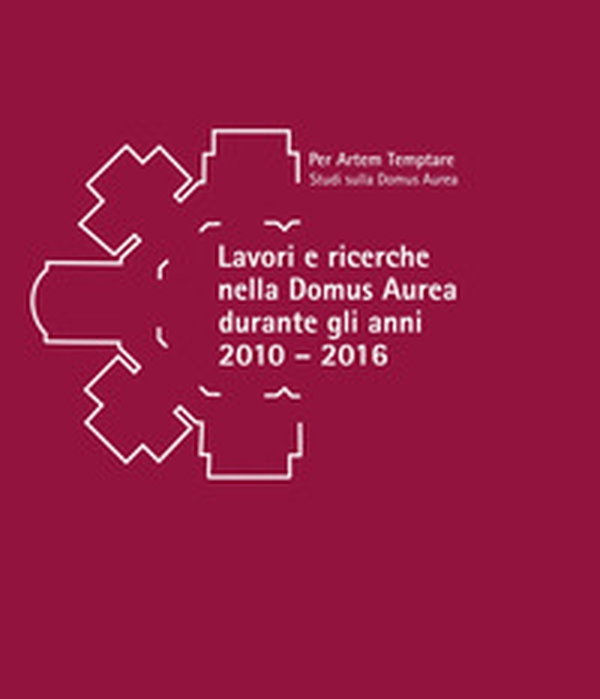 Lavori e ricerche nella Domus Aurea durante gli anni 2010-2016. Atti della giornata di studi in memoria di Fedora Filippi (Roma, 15 settembre 2022) - Librerie.coop Lavori e ricerche nella Domus Aurea durante gli anni 2010-2016. Atti della giornata di studi in memoria di Fedora Filippi (Roma, 15 settembre 2022) - Librerie.coop