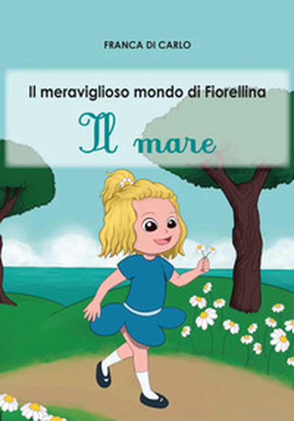 Il mare. Il meraviglioso mondo di Fiorellina. Ediz. italiana e inglese - Librerie.coop Il mare. Il meraviglioso mondo di Fiorellina. Ediz. italiana e inglese - Librerie.coop