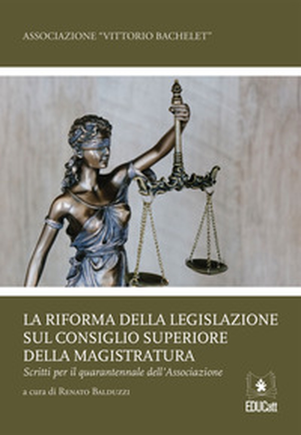 La riforma della legislazione sul Consiglio Superiore della Magistratura. Scritti per il quarantennale dell'associazione - Librerie.coop La riforma della legislazione sul Consiglio Superiore della Magistratura. Scritti per il quarantennale dell'associazione - Librerie.coop