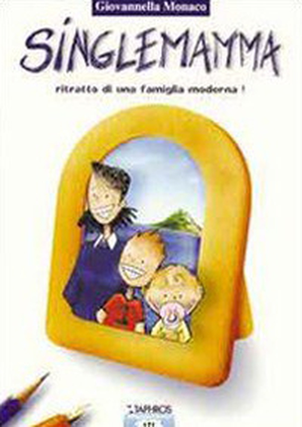 Singlemamma. Una famiglia... moderna - Librerie.coop Singlemamma. Una famiglia... moderna - Librerie.coop