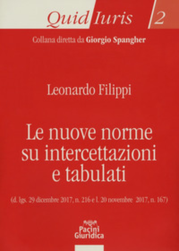 Le nuove norme su intercettazioni e tabulati. D.lgs. 29 dicembre 2017, n. 216 e l. 20 novembre 2017, n. 167 - Librerie.coop Le nuove norme su intercettazioni e tabulati. D.lgs. 29 dicembre 2017, n. 216 e l. 20 novembre 2017, n. 167 - Librerie.coop