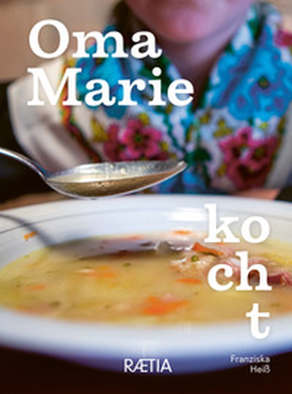 Oma Marie kocht. Rezepte und Geschichten meiner Oma aus dem Sarntal - Librerie.coop Oma Marie kocht. Rezepte und Geschichten meiner Oma aus dem Sarntal - Librerie.coop