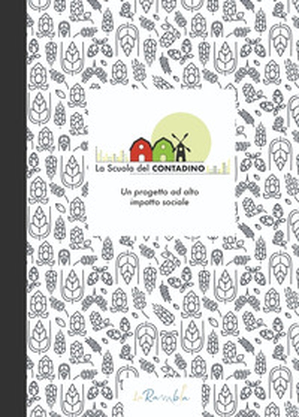 La Scuola del contadino. Un progetto ad alto impatto sociale - Librerie.coop La Scuola del contadino. Un progetto ad alto impatto sociale - Librerie.coop