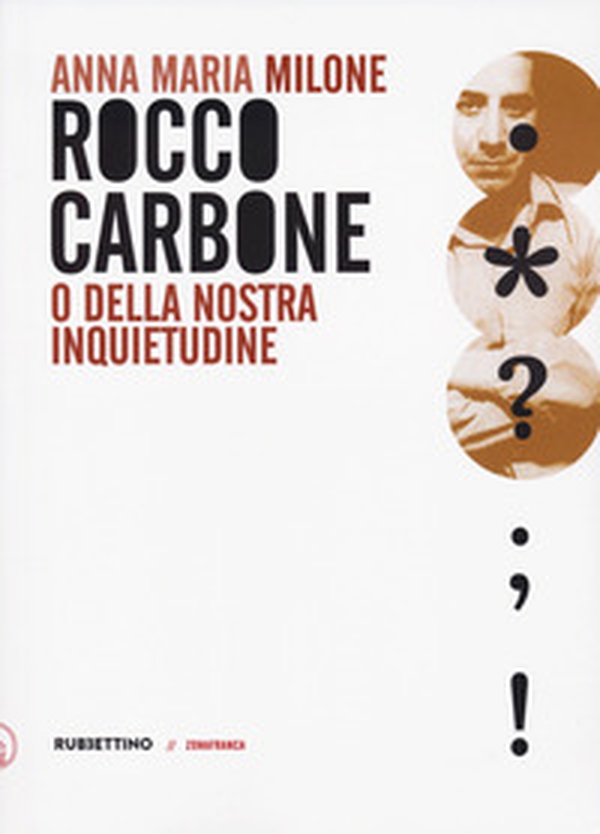 Rocco Carbone o della nostra inquietudine - Librerie.coop Rocco Carbone o della nostra inquietudine - Librerie.coop