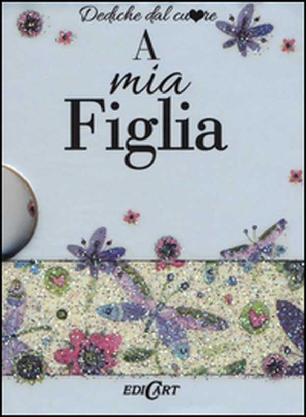 A mia figlia - Librerie.coop A mia figlia - Librerie.coop