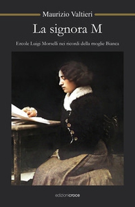 La signora M. Ercole Luigi Morselli nei ricordi della moglie Bianca - Librerie.coop