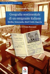 Geografia sentimentale di un emigrante italiano. Sicilia, Venezuela, Stati Uniti, Liguria - Librerie.coop